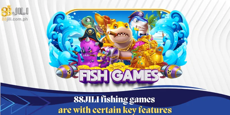 88JILI Fishing games are with certain key features