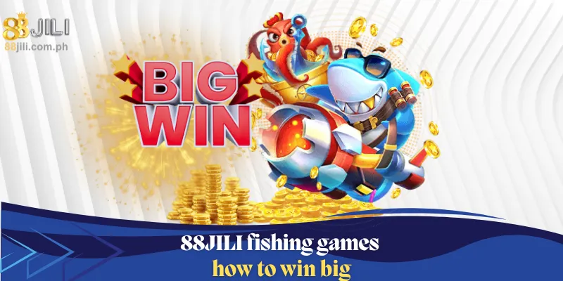 88JILI Fishing games how to win big