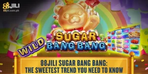88JILI Sugar Bang Bang: The Sweetest Trend You Need to Know
