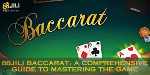 88JILI Baccarat: A Comprehensive Guide to Mastering the Game