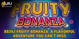 88JILI Fruity Bonanza: A Flavorful Adventure You Can’t Miss
