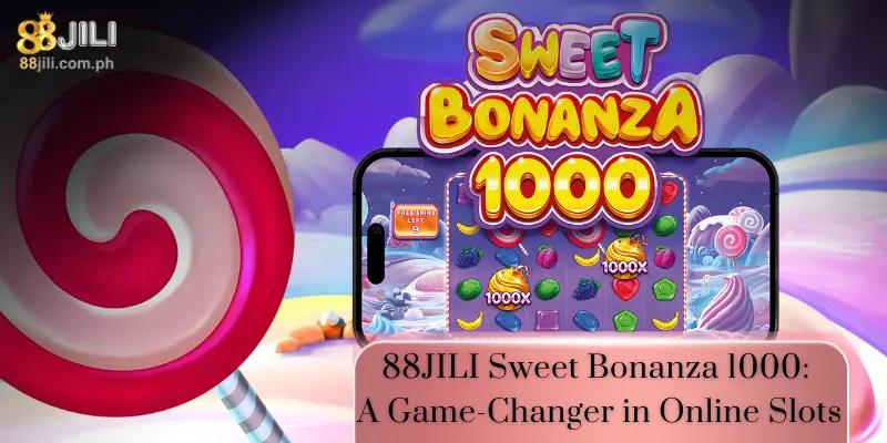 88JILI Sweet Bonanza 1000: A Game-Changer in Online Slots